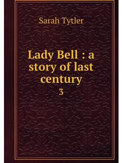 Lady Bell a story of last century. 3