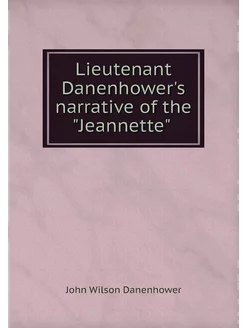 Lieutenant Danenhower's narrative of