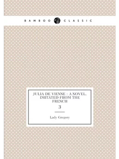 Julia de Vienne a novel, imitated from the French. 3