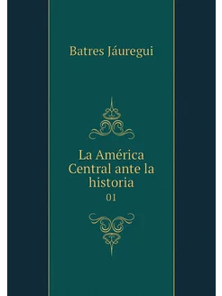 La América Central ante la historia. 01