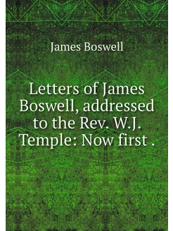 Letters of James Boswell, addressed t