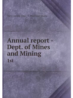 Annual report - Dept. of Mines and Mi