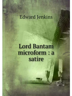 Lord Bantam microform a satire