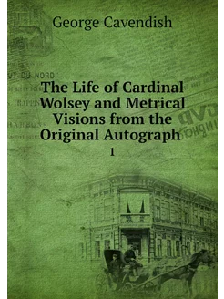 The Life of Cardinal Wolsey and Metri