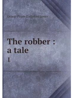 The robber a tale. 1