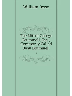 The Life of George Brummell, Esq, Co