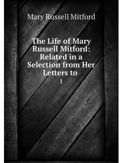 The Life of Mary Russell Mitford Rel