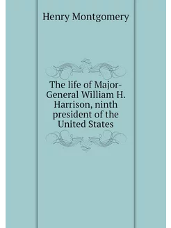 The life of Major-General William H