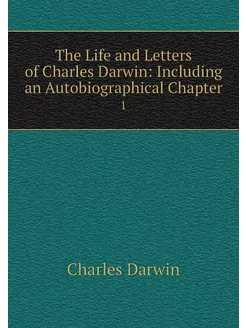 The Life and Letters of Charles Darwi