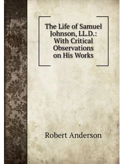 The Life of Samuel Johnson, LL.D. Wi