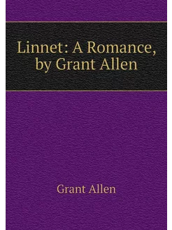 Linnet A Romance, by Grant Allen