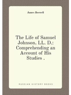 The Life of Samuel Johnson, LL. D. C