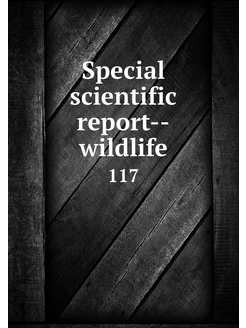 Special scientific report--wildlife. 117