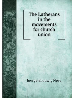 The Lutherans in the movements for ch