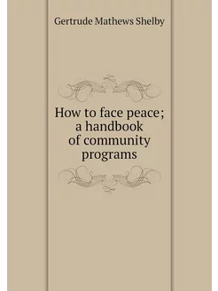 How to face peace a handbook of comm