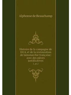 Histoire de la campagne de 1814, et d