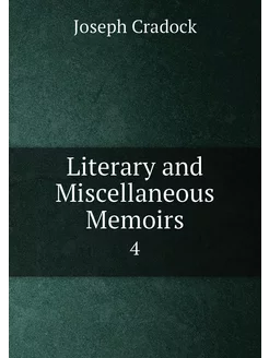 Literary and Miscellaneous Memoirs. 4