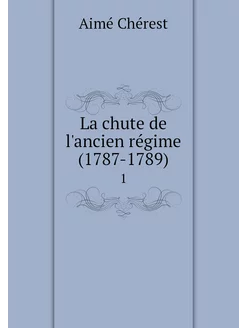 La chute de l'ancien régime (1787-178