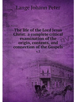 The life of the Lord Jesus Christ a