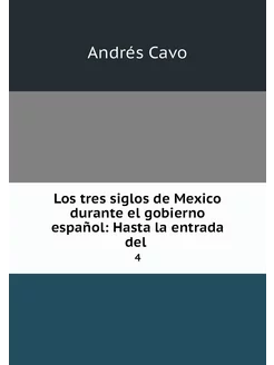 Los tres siglos de Mexico durante el