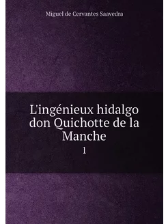 L'ingénieux hidalgo don Quichotte de