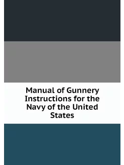 Manual of Gunnery Instructions for th