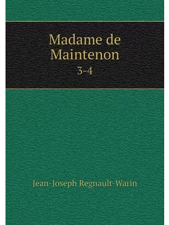 Madame de Maintenon. 3-4