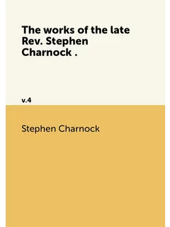 The works of the late Rev. Stephen Ch