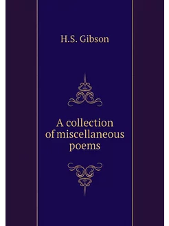 A collection of miscellaneous poems