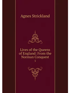 Lives of the Queens of England From