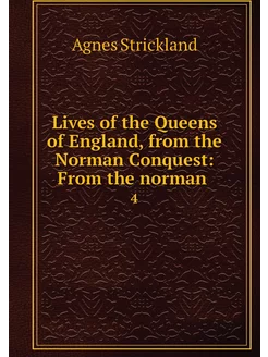 Lives of the Queens of England, from