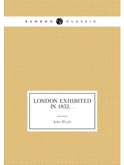 London Exhibited in 1852