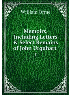 Memoirs, Including Letters & Select R