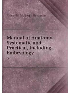 Manual of Anatomy, Systematic and Pra