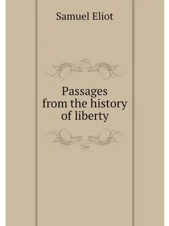 Passages from the history of liberty