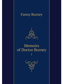 Memoirs of Doctor Burney. 1