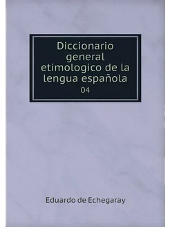 Diccionario general etimologico de la