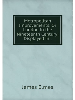 Metropolitan Improvements Or London