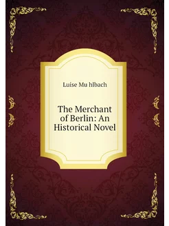 The Merchant of Berlin An Historical