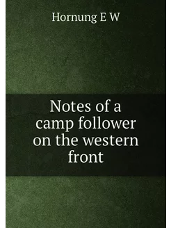 Notes of a camp follower on the western front