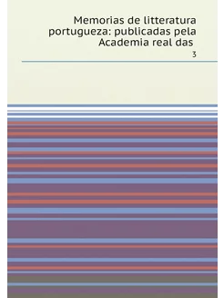 Memorias de litteratura portugueza publicadas pela