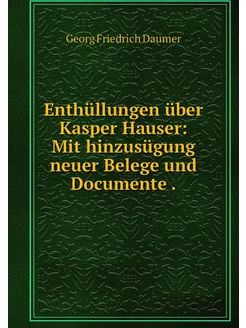 Enthüllungen über Kasper Hauser Mit