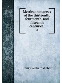 Metrical romances of the thirteenth