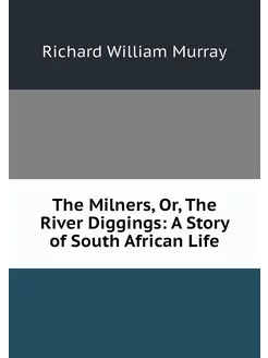 The Milners, Or, The River Diggings