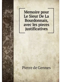 Memoire pour Le Sieur De La Bourdonna