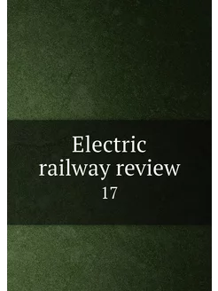 Electric railway review. 17