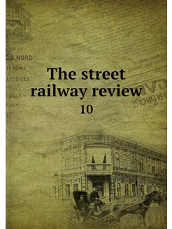 The street railway review. 10