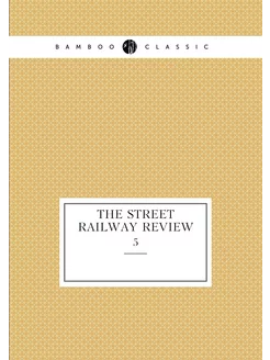 The street railway review. 5