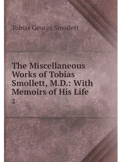 The Miscellaneous Works of Tobias Smo