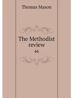 The Methodist review. 46